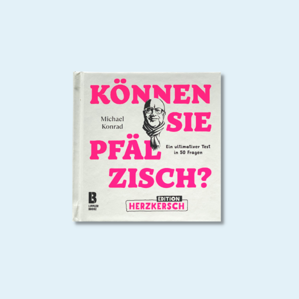 KÖNNEN SIE PFÄLZISCH? – EDITION HERZKERSCH